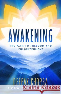 Awakening: The Path to Freedom and Enlightenment Dr Deepak Chopra 9781846047329 Ebury Publishing - książka