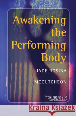 Awakening the Performing Body Jade Rosina McCutcheon 9789042024311 Rodopi - książka