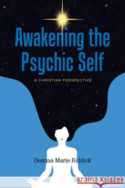 Awakening the Psychic Self: A Christian Perspective Deanna Marie Riddick 9780764357213 Red Feather - książka