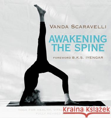 Awakening the Spine: Yoga for Health, Vitality and Energy Scaravelli, Vanda 9780062428462 HarperOne - książka