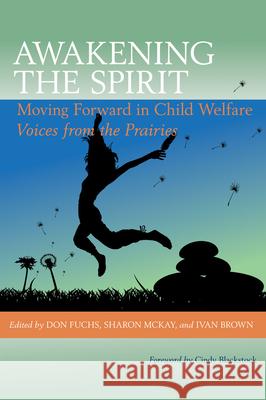 Awakening the Spirit: Moving Forward in Child Welfare Fuchs, Don 9780889772786 University of Toronto Press - książka