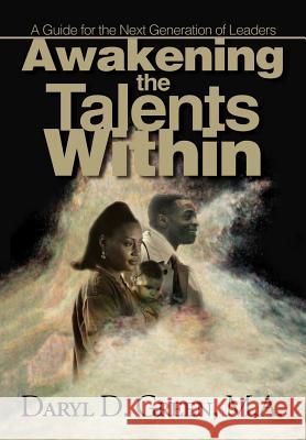 Awakening the Talents Within: A Guideline for the Next Generation of Leaders Green, Daryl D. 9780595745722 Writers Club Press - książka