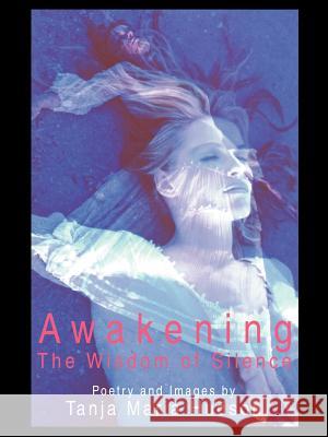 Awakening: The Wisdom of Silence Hudson, Tanja Maria 9780595141180 Writer's Showcase Press - książka