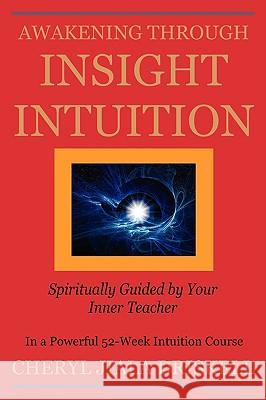 Awakening Through Insight Intuition Cheryl Driskell 9780557010776 Lulu.com - książka