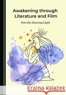 Awakening Through Literature and Film: Into the Dancing Light Jae-Seong Lee 9781527567733 Cambridge Scholars Publishing - książka