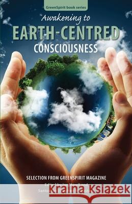 Awakening to Earth-Centred Consciousness: Selection from GreenSpirit Magazine Santoshan (Stephen Wollaston), Richard Adams, Jean Boulton 9781986435017 Createspace Independent Publishing Platform - książka