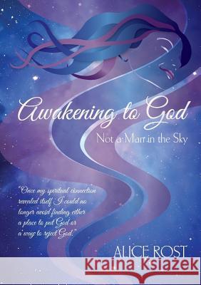 Awakening to God: Not a Man in the Sky Alice Rost Isabella Furth Jan Carpente 9781929909117 Night Star Publisher DBA Jl Carpenter Design - książka