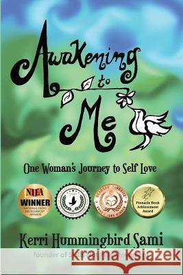 Awakening To Me: One Woman's Journey to Self-Love Sami, Kerri Hummingbird 9780615897981 Siwarkinte Publishing - książka