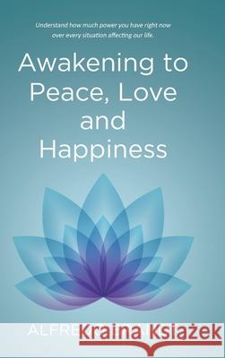 Awakening to Peace, Love and Happiness Alfredo Brandt 9781662431920 Page Publishing, Inc. - książka