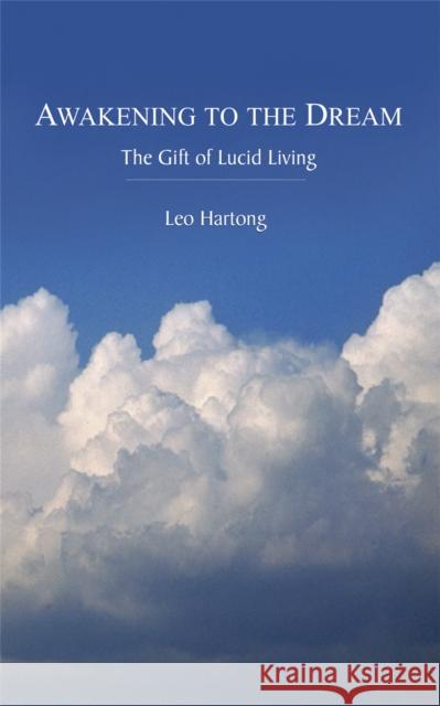 Awakening to the Dream: The Gift of Lucid Living Leo Hartong 9780954779214 Little, Brown Book Group - książka