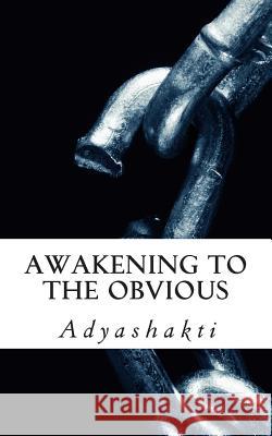 Awakening to the Obvious Adyashakti 9781493599660 Createspace - książka