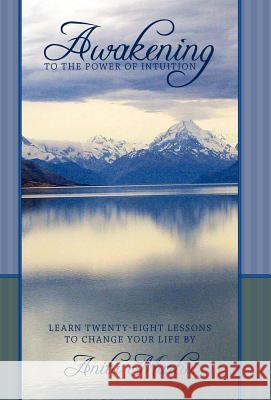 Awakening to the Power of Intuition: Learn Twenty-Eight Lessons to Change Your Life Martin, Anita 9781452539690 Balboa Press - książka