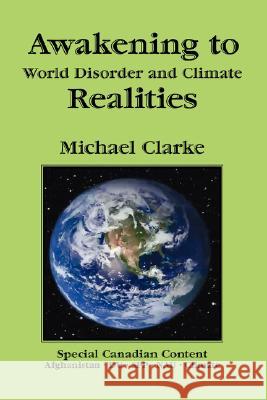 Awakening to World Disorder and Climate Realities Michael Clarke 9781412082075 Trafford Publishing - książka