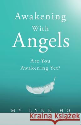 Awakening with Angels: Are You Awakening Yet? My Lynn Ho 9780228838814 Tellwell Talent - książka