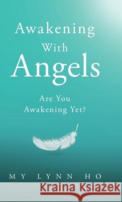 Awakening with Angels: Are You Awakening Yet? My Lynn Ho 9780228838821 Tellwell Talent - książka