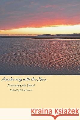 Awakening with the Sea: revisited Smith, Elliott 9781456541446 Createspace - książka