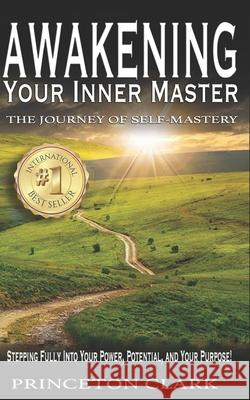 Awakening Your Inner Master: The Journey of Self Mastery Princeton Clark 9781513658087 Movement Publishing - książka