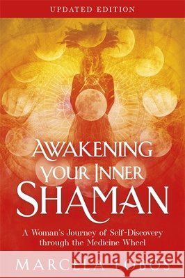 Awakening Your Inner Shaman (Updated Edition) Marcela Lobos 9781837827404 Hay House UK Ltd - książka