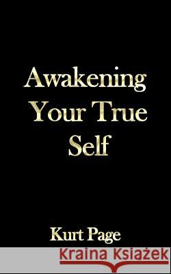 Awakening Your True Self Kurt Page 9781496968135 Authorhouse - książka