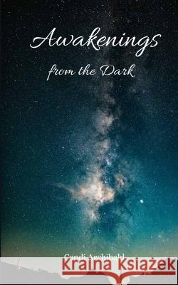 Awakenings from the Dark Candi Archibald   9789395969192 Libresco Feeds Private Limited - książka