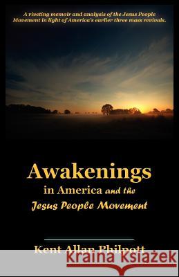 Awakenings in America and the Jesus People Movement Kent Allan Philpott Katie L. C. Philpott 9780970329646 Earthen Vessel Publishing - książka