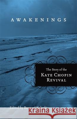 Awakenings: The Story of the Kate Chopin Revival Bernard Koloski 9780807143667 Louisiana State University Press - książka