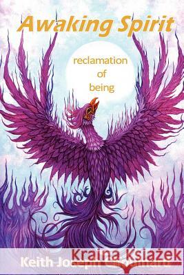 Awaking Spirit, reclamation of being: Reclamation of Being Chouinard, Keith Joseph 9781479292714 Createspace - książka