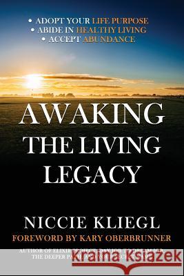 Awaking the Living Legacy: Adopt Your Life Purpose, Abide in Healthy Living, Accept Abundance Kary Oberbrunner Chris O'Byrne 9781943526833 Author Academy Elite - książka