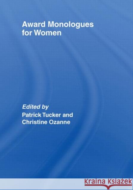 Award Monologues for Women Patrick Tucker Christine Ozanne Patrick Tucker 9780415428392 Taylor & Francis - książka