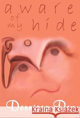 Aware of My Hide Dennison Rey 9781932672077 Outskirts Press - książka
