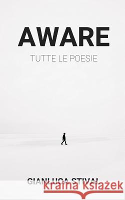 Aware: Tutte Le Poesie Gianluca Stival 9781717822062 Independently Published - książka