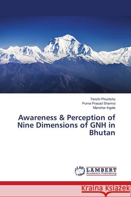 Awareness & Perception of Nine Dimensions of GNH in Bhutan Phuntsho, Tenzin; Sharma, Purna Prasad; Ingale, Manohar 9786139819287 LAP Lambert Academic Publishing - książka