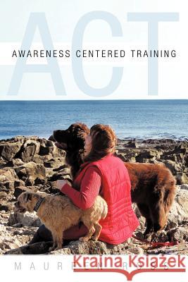 Awareness Centered Training - ACT Maureen Ross 9781452557540 Balboa Press - książka
