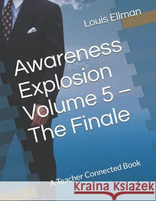 Awareness Explosion Volume 5 - The Finale Louis Ellman 9781670115928 Independently Published - książka