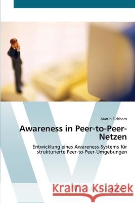 Awareness in Peer-to-Peer-Netzen Eichhorn, Martin 9783639442359 AV Akademikerverlag - książka