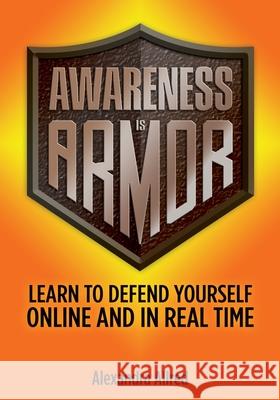 Awareness is Armor: Learn to Defend Yourself Online and in Real Time Alexandra Allred 9781735145914 Wish Publishing - książka