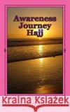 Awareness Journey Hajj Mohammad Farooq 9781503074668 Createspace Independent Publishing Platform