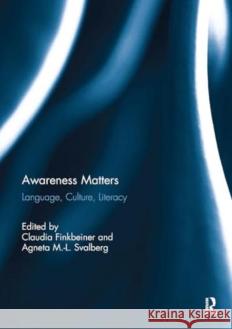 Awareness Matters: Language, Culture, Literacy Claudia Finkbeiner Agneta Svalberg 9781032925110 Routledge - książka