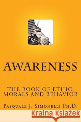 Awareness: The Book of Ethic Pasquale J. Simonell 9780615754260 Sacer Equestris Aureus Ordo Inc - książka