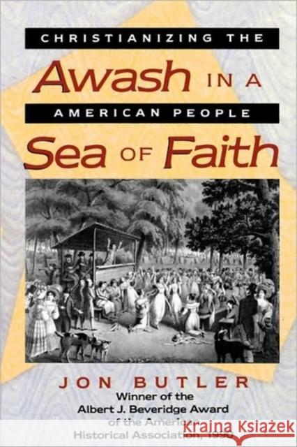 Awash in a Sea of Faith: Christianizing the American People Butler, Jon 9780674056015 Harvard University Press - książka