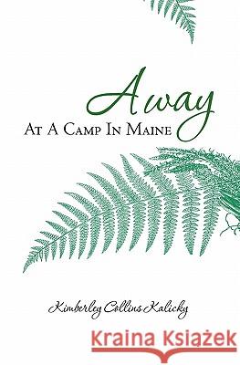 Away At A Camp In Maine Kalicky, Kimberley Collins 9781451562293 Createspace - książka