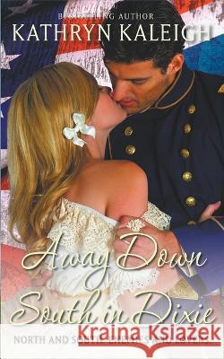 Away Down South In Dixie Kathryn Kaleigh   9798215141465 Kst Publishing - książka