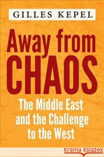 Away from Chaos: The Middle East and the Challenge to the West Gilles Kepel 9780231197021 Columbia University Press - książka