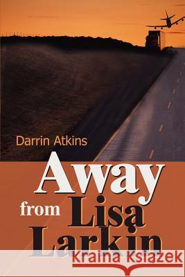 Away from Lisa Larkin Darrin E. Atkins 9780595244812 Writers Club Press - książka