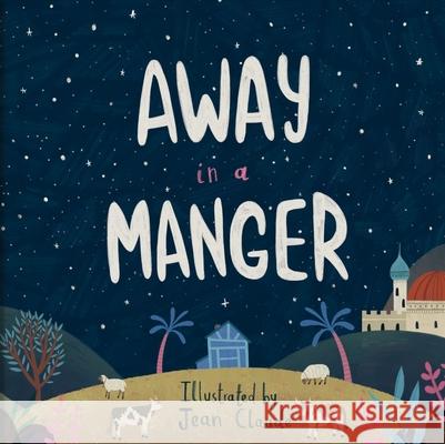 Away in a Manger Jean Claude 9780825447662 Kregel Childrens Bks - książka