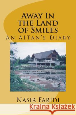 Away In the Land of Smiles: An AITan's Diary Faridi, Nasir 9781499358650 Createspace - książka