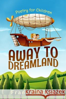 Away to Dreamland Francis Keene 9781518681981 Createspace - książka