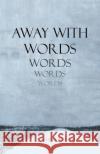 Away with Words Linda Folsom 9781665727983 Archway Publishing