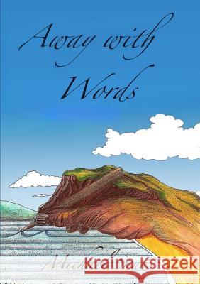 Away with Words: A Collection of Poems Michael Sands 9781909906167 Clachan Publishing - książka