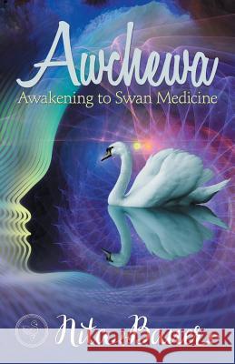 Awchewa: Awakening to Swan Medicine Nita Bauer 9781532045905 iUniverse - książka